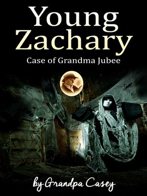 cover image of Young Zachary Case of Grandma Jubee